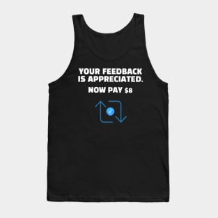 Elon Musk Your Feedback Is Appreciated Now Pay 8 With Retweet Icon Tank Top